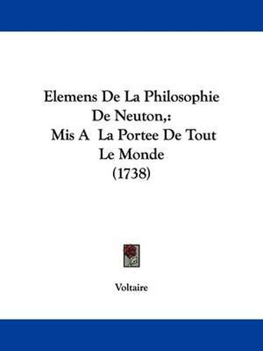 Cover image for Elemens De La Philosophie De Neuton,: Mis A La Portee De Tout Le Monde (1738)