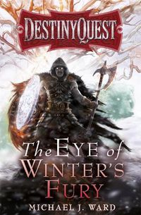 Cover image for The Eye of Winter's Fury: Destiny Quest Book 3