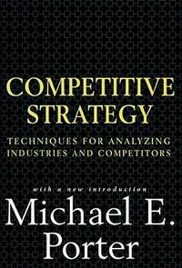 Cover image for Competitive Strategy: Techniques for Analyzing Industries and Competitors