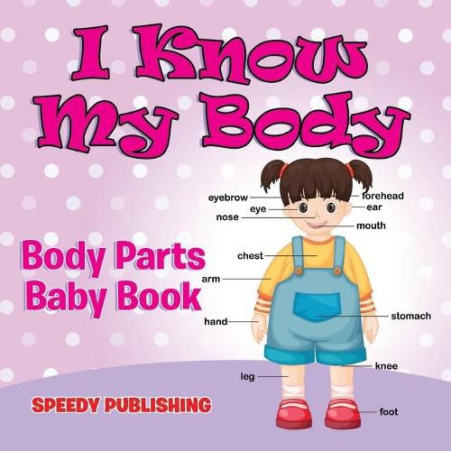 Cover image for I Know My Body: Body Parts Baby Book