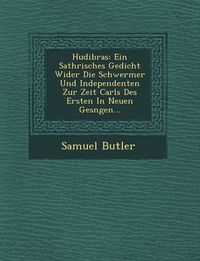 Cover image for Hudibras: Ein Sathrisches Gedicht Wider Die Schwermer Und Independenten Zur Zeit Carls Des Ersten in Neuen Ges Ngen...