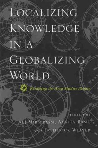 Cover image for Localizing Knowledge in a Globalizing World: Recasting the Area Studies Debate