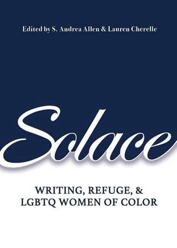 Cover image for Solace: Writing, Refuge, and LGBTQ Women of Color