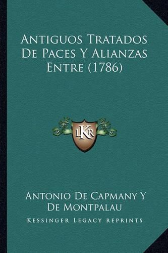 Antiguos Tratados de Paces y Alianzas Entre (1786)