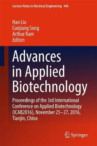 Cover image for Advances in Applied Biotechnology: Proceedings of the 3rd International Conference on Applied Biotechnology (ICAB2016), November 25-27, 2016, Tianjin, China