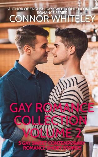 Cover image for Gay Romance Collection Volume 2: 5 Gay Sweet Contemporary Romance Short Stories