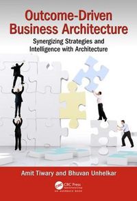 Cover image for Outcome-Driven Business Architecture: Synergizing Strategies and Intelligence with Architecture