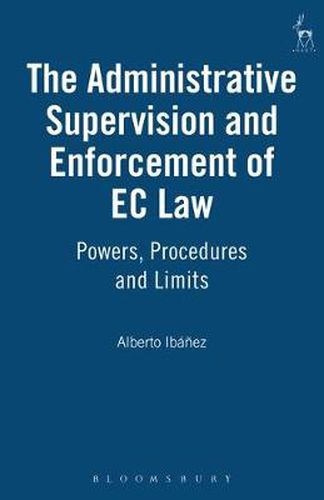 Cover image for The Administrative Supervision and Enforcement of EC Law: Powers, Procedures and Limits