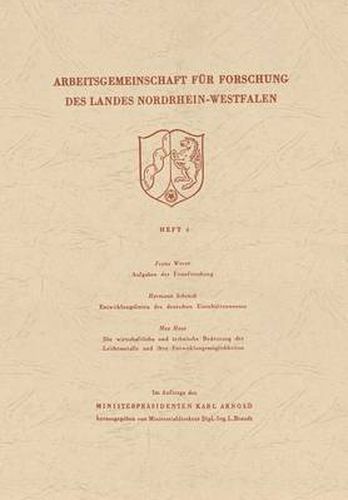 Cover image for Aufgaben Der Eisenforschung. Entwicklungslinien Des Deutschen Eisenhuttenwesens. Die Wirtschaftliche Und Technische Bedeutung Der Leichtmetalle Und Ihre Entwicklungsmoeglichkeiten