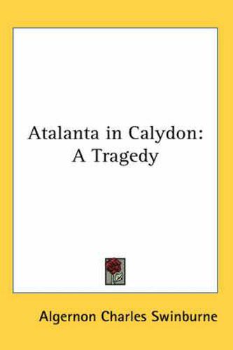 Cover image for Atalanta in Calydon: A Tragedy