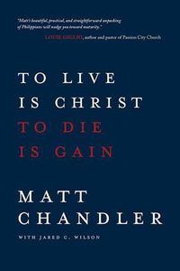 Cover image for To Live Is Christ to Die Is Gain