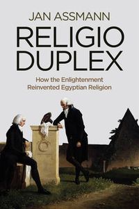 Cover image for Religio Duplex: How the Enlightenment Reinvented Egyptian Religion