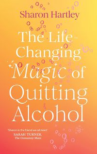 Cover image for The Life-Changing Magic of Quitting Alcohol