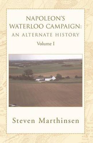 Cover image for Napoleon's Waterloo Campaign: An Alternate History Vol I
