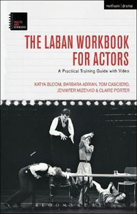 Cover image for The Laban Workbook for Actors: A Practical Training Guide with Video