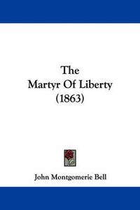 Cover image for The Martyr of Liberty (1863)