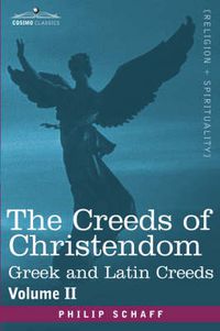 Cover image for The Creeds of Christendom: Greek and Latin Creeds - Volume II