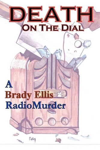 Cover image for Death on the Dial: A Brady Ellis RadioMurder