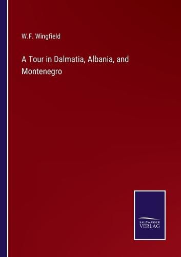 A Tour in Dalmatia, Albania, and Montenegro