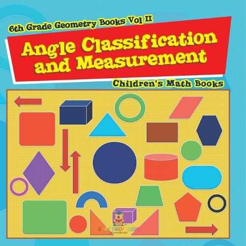 Cover image for Angle Classification and Measurement - 6th Grade Geometry Books Vol II Children's Math Books