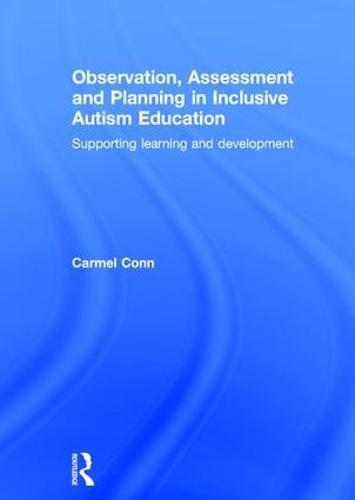 Cover image for Observation, Assessment and Planning in Inclusive Autism Education: Supporting learning and development