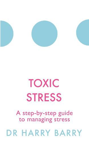 Cover image for Toxic Stress: A step-by-step guide to managing stress