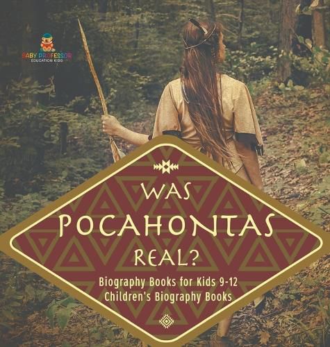 Cover image for Was Pocahontas Real? Biography Books for Kids 9-12 Children's Biography Books