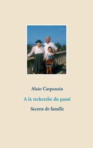 Cover image for A la recherche du passe: Secrets de famille