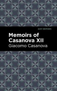 Cover image for Memoirs of Casanova Volume XII