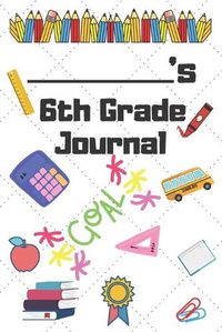 Cover image for 6th Grade Journal: 6th Grade Student School Graduation Gift Journal / Notebook / Diary / Unique Greeting Card Alternative