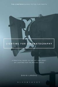 Cover image for Lighting for Cinematography: A Practical Guide to the Art and Craft of Lighting for the Moving Image