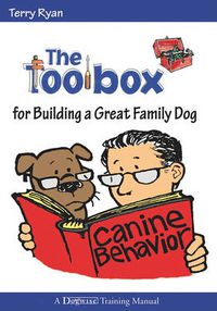 Cover image for The Toolbox for Building a Great Family Dog