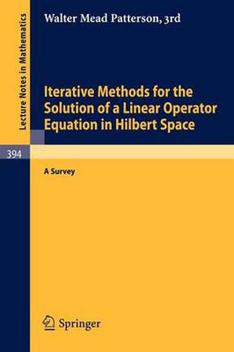 Cover image for Iterative Methods for the Solution of a Linear Operator Equation in Hilbert Space: A Survey