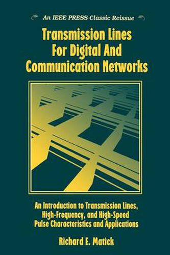 Cover image for Transmission Lines and Communication Networks: An Introduction to Transmission Lines, High-frequency & High-speed Pulse Characteristics & Applications