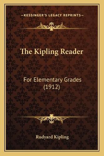 Cover image for The Kipling Reader: For Elementary Grades (1912)