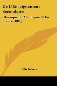 Cover image for de L'Enseignement Secondaire: Classique En Allemagne Et En France (1880)