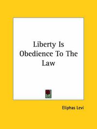 Cover image for Liberty Is Obedience to the Law