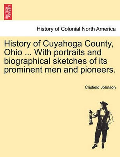 Cover image for History of Cuyahoga County, Ohio ... With portraits and biographical sketches of its prominent men and pioneers.