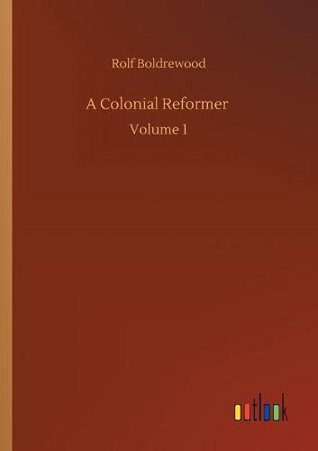 Cover image for A Colonial Reformer: Volume 1