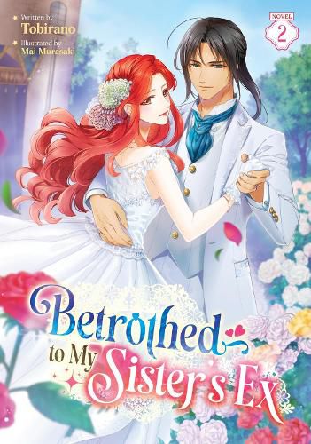 Cover image for Betrothed to My Sister's Ex (Light Novel) Vol. 2