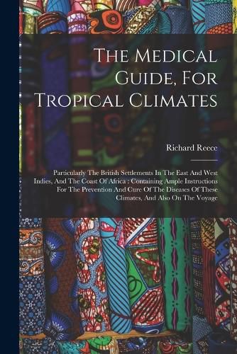 Cover image for The Medical Guide, For Tropical Climates