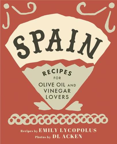 Cover image for Spain: Recipes for Olive Oil and Vinegar Lovers