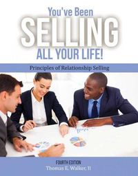 Cover image for You've Been Selling All Your Life! Principles of Relationship Selling