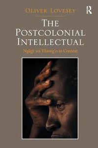 Cover image for The Postcolonial Intellectual: Ngugi wa Thiong'o in Context