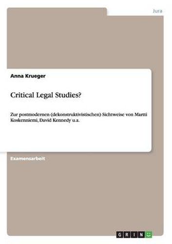 Cover image for Critical Legal Studies?: Zur postmodernen (dekonstruktivistischen) Sichtweise von Martti Koskenniemi, David Kennedy u.a.