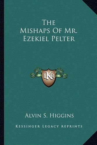 Cover image for The Mishaps of Mr. Ezekiel Pelter