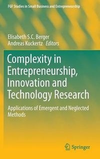 Cover image for Complexity in Entrepreneurship, Innovation and Technology Research: Applications of Emergent and Neglected Methods