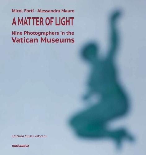 Cover image for A Matter of Light: Nine Photographers in the Vatican Museum