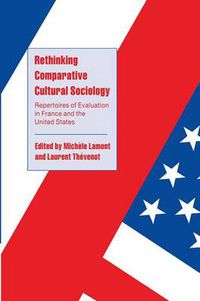 Cover image for Rethinking Comparative Cultural Sociology: Repertoires of Evaluation in France and the United States