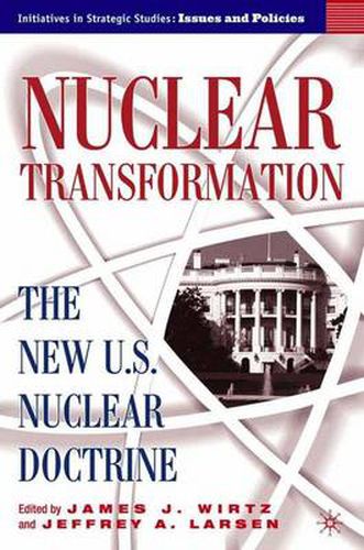 Cover image for Nuclear Transformation: The New Nuclear U.S. Doctrine